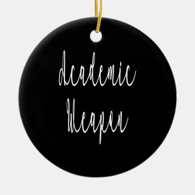 Back To School, Academic Weapon Inspirational Quot Ceramic Tree Decoration (Front)