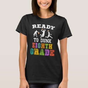 Back to School Basketball Ready to Dunk Eighth Gra T-Shirt
