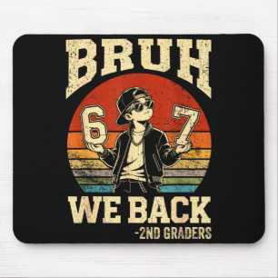 Back to school bruh back 2nd grade 6 7 first day mouse pad