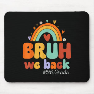 Back To School Bruh We Back 5th Grade Fifth Grade  Mouse Pad