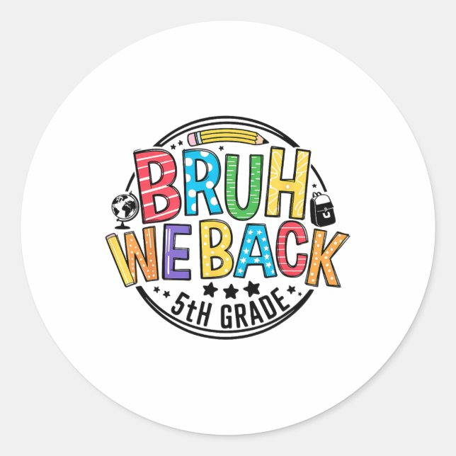 Back To School Bruh We Back 5th Grade First Day Of Classic Round Sticker (Front)