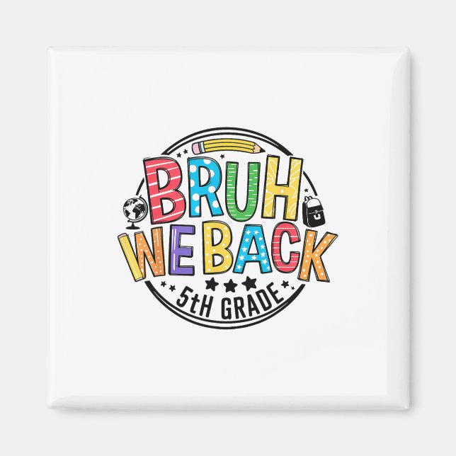 Back To School Bruh We Back 5th Grade First Day Of Magnet (Front)