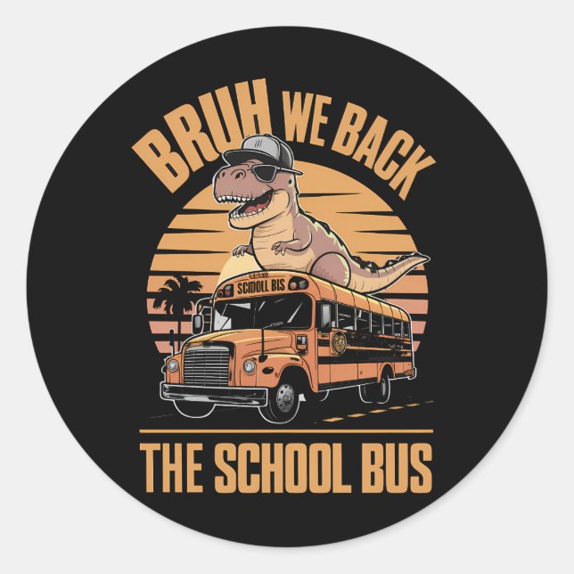 Back to School Bruh We Back First Day Of School Classic Round Sticker (Front)