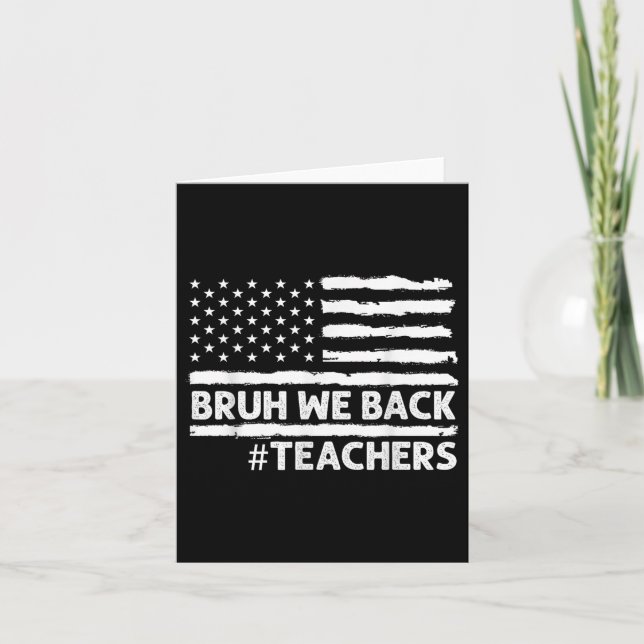 Back To School Bruh We Back Teacher Funny Teaching Card (Front)
