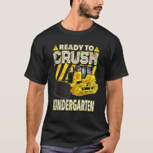 Back To School  Bulldozer Ready To Crush Kindergar T-Shirt
