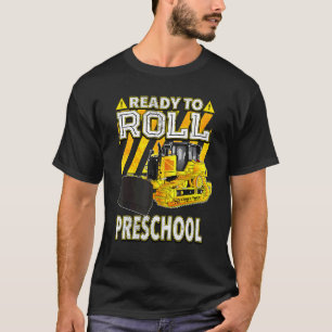 Back To School Bulldozer Ready To Roll Preschool T-Shirt