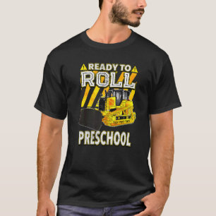 Back To School Bulldozer Ready To Roll Preschool T-Shirt