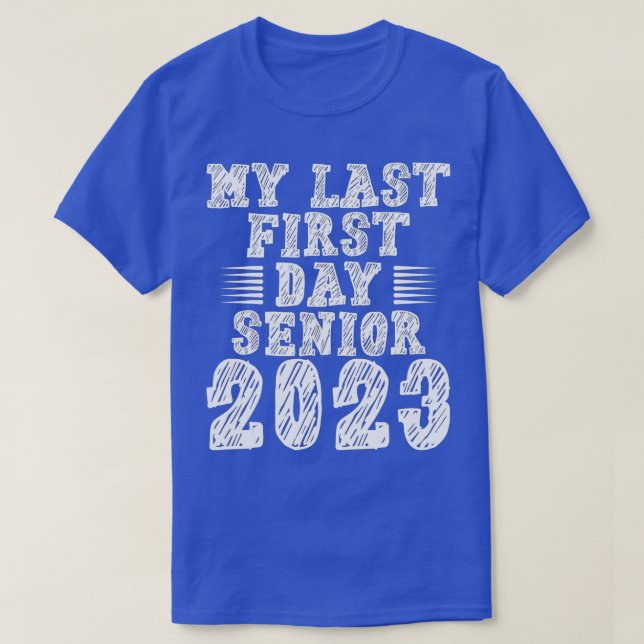 Back To School Class of 2023 My Last First Day Sen T-Shirt (Design Front)