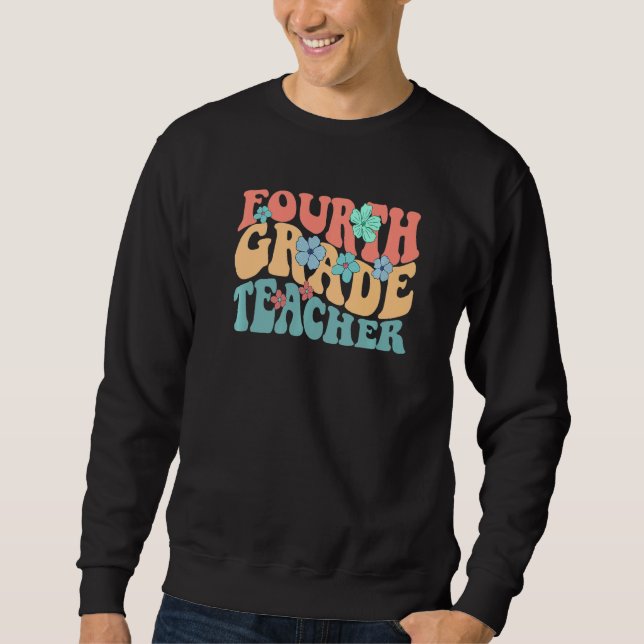 Back To School Cute Flower 4th Fourth Grade Teache Sweatshirt (Front)