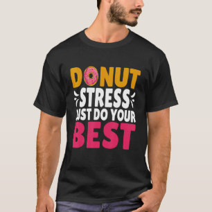 Back To School Design Don't Stress Just Do Your Be T-Shirt