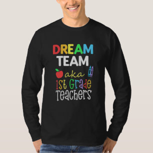 Back To School Dream Team Aka 1st Grade Teacher Wo T-Shirt
