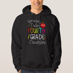Back To School Dream Team Aka 4th Grade Teachers C Hoodie