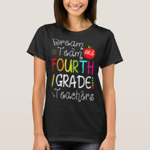 Back To School Dream Team Aka 4th Grade Teachers C T-Shirt