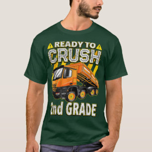 Back to School - Dump Truck Ready to Crush 2nd Gra T-Shirt