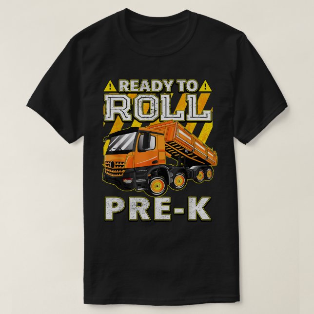 Back to School - Dump Truck Ready to Roll Pre K  T-Shirt (Design Front)