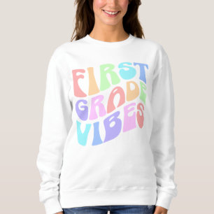 Back to School First Grade Vibes First Day Teacher Sweatshirt