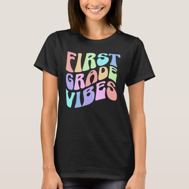 Back to School First Grade Vibes First Day Teacher T-Shirt (Front)