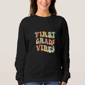 Back To School First Grade Vibes Student Teacher R Sweatshirt