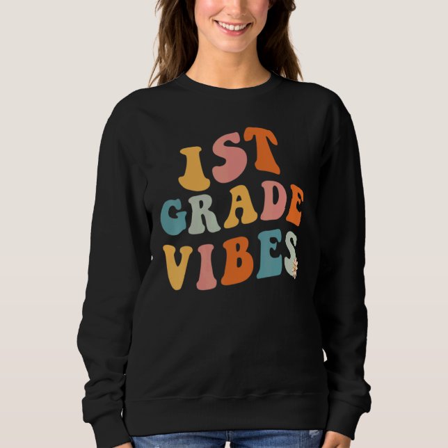 Back to school First Grade Vibes Teacher 1st Grade Sweatshirt (Front)