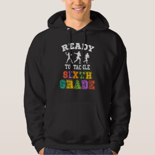 Back To School Football Ready To Tackle Sixth Grad Hoodie