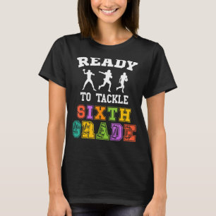 Back To School Football Ready To Tackle Sixth Grad T-Shirt