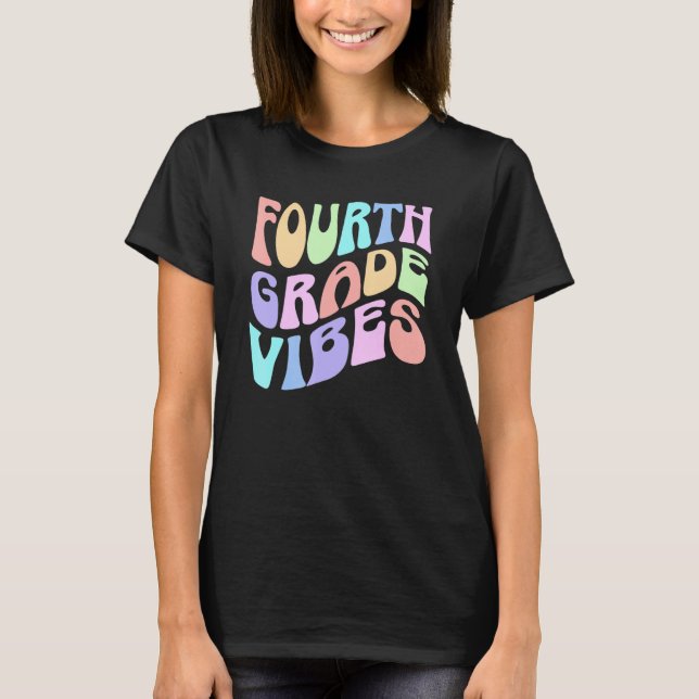 Back To School Fourth Grade Vibes First Day Teache T-Shirt (Front)