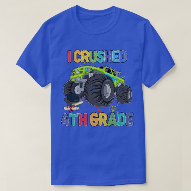 Back To School Funny Monster Truck I Crushed th Gr T-Shirt (Design Front)