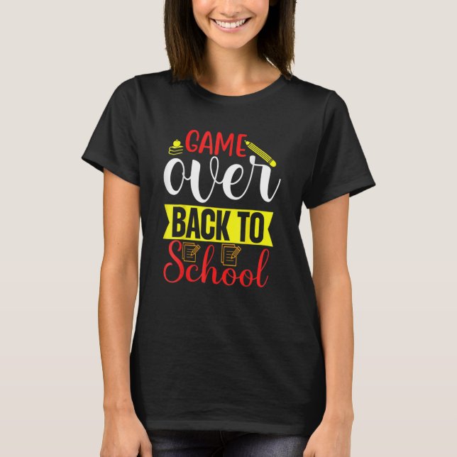 Back To School  Game Over Teacher Student Controll T-Shirt (Front)