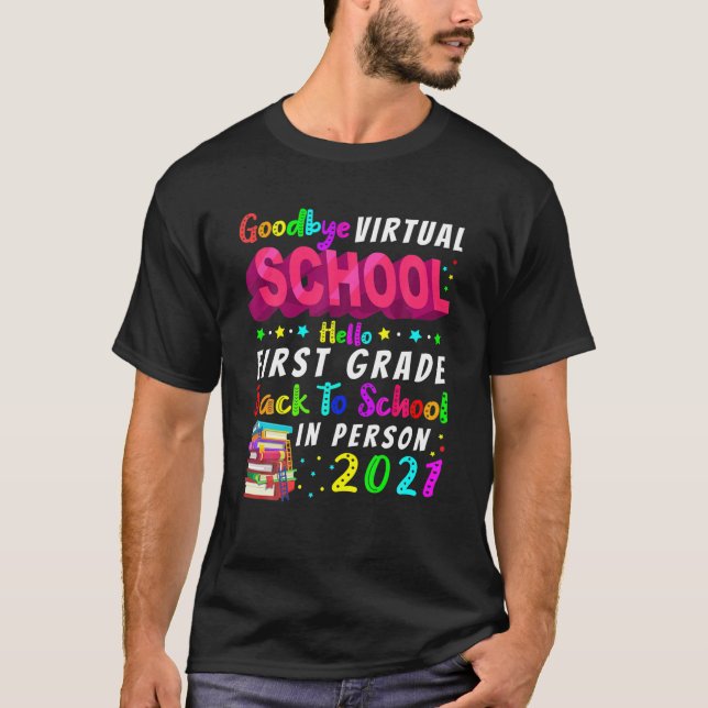 Back To School Goodbye Virtual School Hello First T-Shirt (Front)