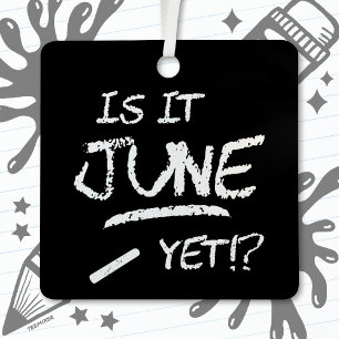 Back to School Graduation Funny Is It June Yet Metal Tree Decoration