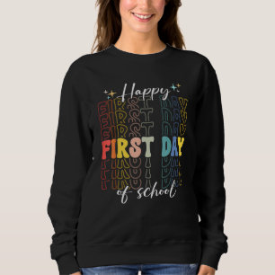 Back To School Happy First Day Of School Teacher 1 Sweatshirt