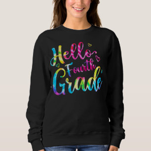 Back To School Hello 4th Grade Fourth Grade Tie Dy Sweatshirt