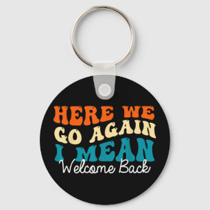 Back to school - here we go i mean welcome back key ring