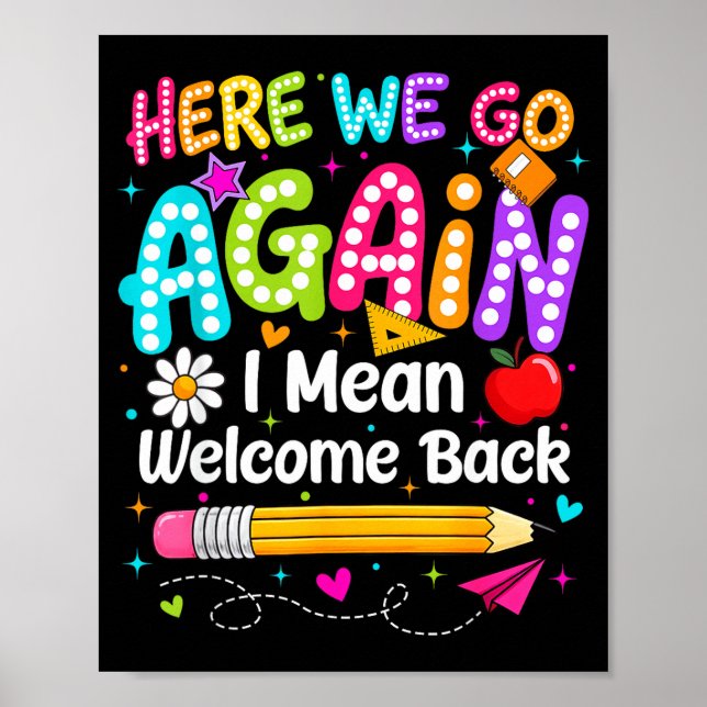 Back to school here we go i mean welcome back  poster (Front)