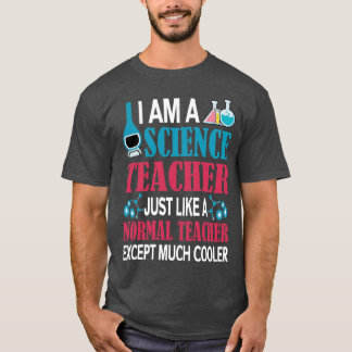 Back to school- i am a science teacher just like a T-Shirt