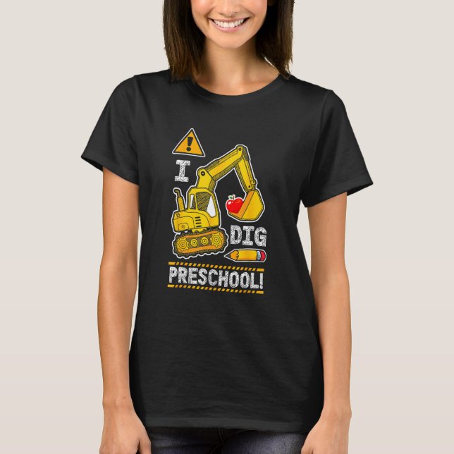 Back to School I Dig Preschool Construction Truck  T-Shirt (Front)
