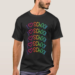 Back To School I Love School For Teacher Student T-Shirt