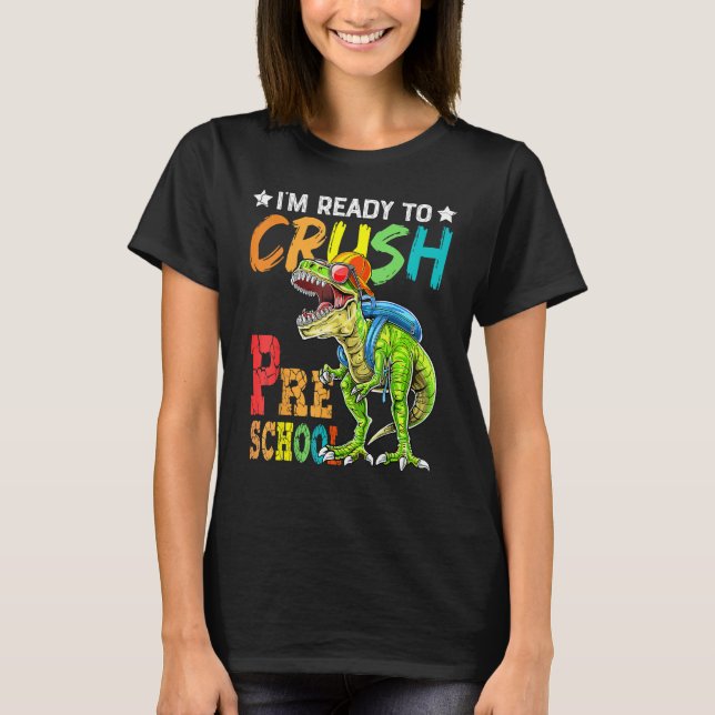 Back To School I m Ready To Crush Preschool Cool D T-Shirt (Front)