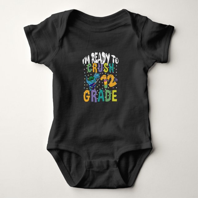 Back To School I'm Ready To Crush 12th Grade Dino Baby Bodysuit (Front)