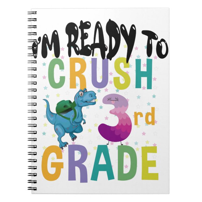 Back To School I'm Ready To Crush 3rd Grade Dino Notebook (Front)