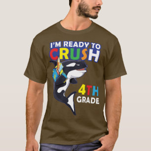 Back To School I'm Ready To Crush 4th Grade Orca W T-Shirt