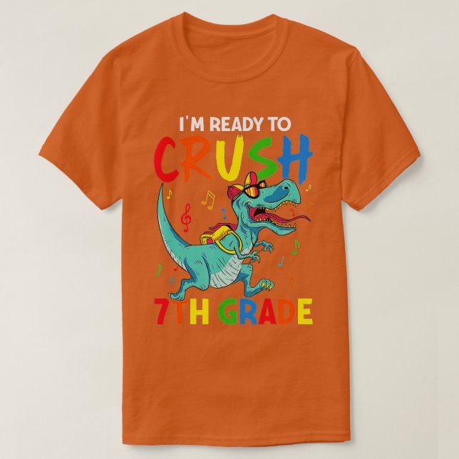 Back To School I'm Ready To Crush 7th Seventh Grad T-Shirt (Design Front)