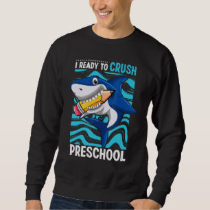Back To School I'm Ready To Crush Preschool Shark Sweatshirt