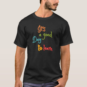 Back To School Inspirational It's A Good Day To Le T-Shirt