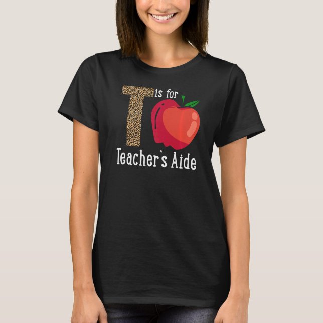 Back To School Is for Teacher's Aide   T-Shirt (Front)