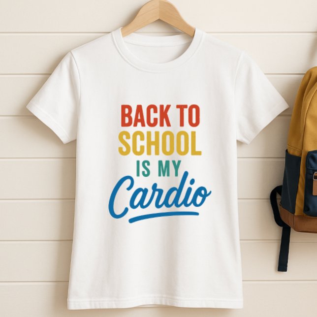 Back to School Is My Cardio; Retro Parent School  T-Shirt (Creator Uploaded)