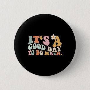 Back To School Its A Good Day To Do Math Teachers  6 Cm Round Badge
