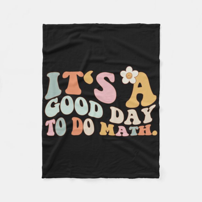 Back To School Its A Good Day To Do Math Teachers  Fleece Blanket (Front)