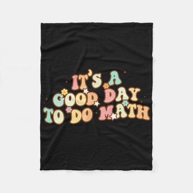 Back To School Its A Good Day To Do Math Teachers  Fleece Blanket (Front)