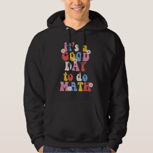 Back To School Its A Good Day To Do Math Teachers Hoodie